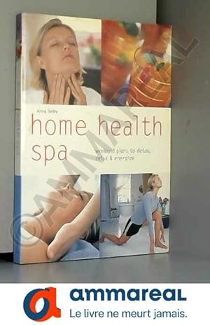 Seller image for Home Health Spa: Weekend Plans to Detox, Relax & Energize for sale by Ammareal