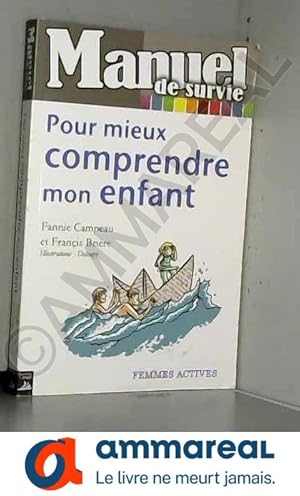 Image du vendeur pour Pour mieux comprendre mon enfant : Manuel de survie mis en vente par Ammareal