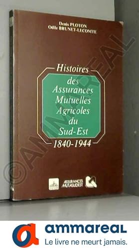 Bild des Verkufers fr Histoires des Assurances Mutuelles Agricoles du Sud-Est 1840-1944 zum Verkauf von Ammareal