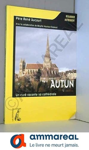 Seller image for Autun. Un cur raconte sa cathdrale for sale by Ammareal