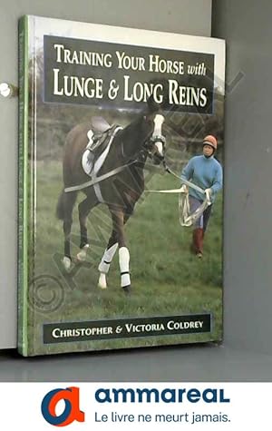 Image du vendeur pour Training Your Horse With Lunge & Long Reins mis en vente par Ammareal