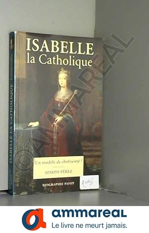 Seller image for Isabelle la Catholique : Un modle de chrtient ? for sale by Ammareal