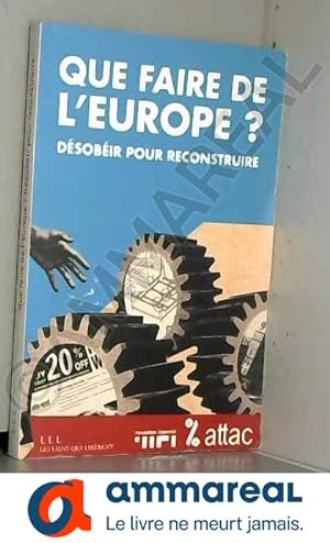 Bild des Verkufers fr Que faire de l'Europe ? : Dsobir pour reconstruire zum Verkauf von Ammareal