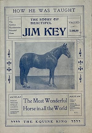 Immagine del venditore per The Story of Beautiful Jim Key: Over 200,000 Copies Sold, "As Interesting as Black Beauty" [caption title] venduto da Bartleby's Books, ABAA