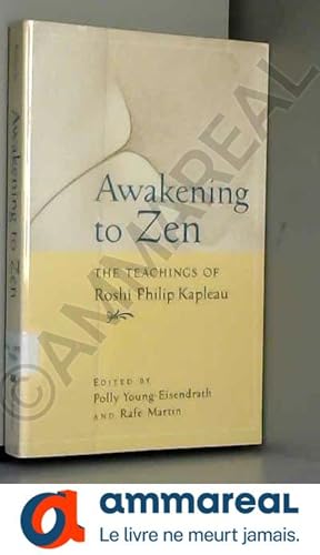 Bild des Verkufers fr Awakening to Zen: The Teachings of Roshi Philip Kapleau zum Verkauf von Ammareal