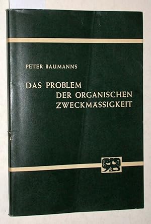 Seller image for Das Problem der organischen Zweckmssigkeit. = Abhandlungen zur Philosophie, Psychologie und Pdagogik, Band 29. for sale by Versandantiquariat Kerstin Daras