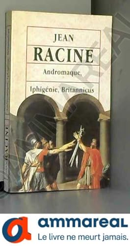 Image du vendeur pour andromaque, iphigenie, britannicus mis en vente par Ammareal