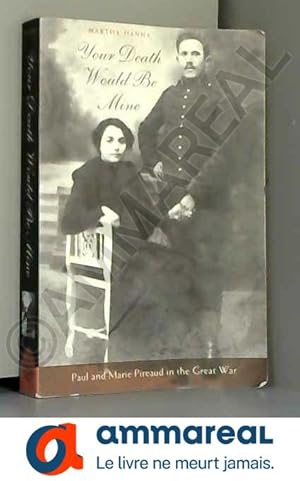 Bild des Verkufers fr Your Death Would Be Mine - Paul and Marie Pireaud in the Great War zum Verkauf von Ammareal