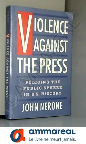 Seller image for Violence Against the Press: Policing the Public Sphere in US History for sale by Ammareal