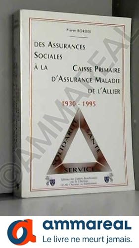 Bild des Verkufers fr Des assurances sociales  la caisse primaire d'assurance maladie de l'Allier : 1930-1995 zum Verkauf von Ammareal