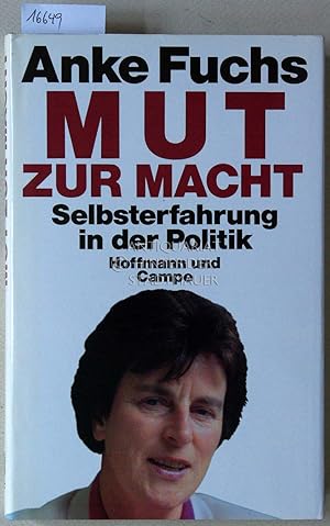 Seller image for Mut zur Macht: Selbsterfahrung in der Politik. for sale by Antiquariat hinter der Stadtmauer