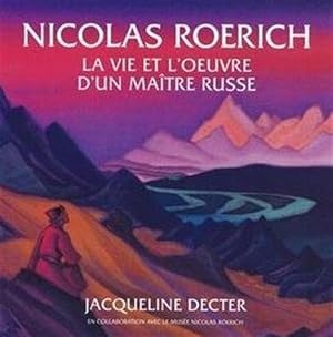 Nicolas Roerich la vie et l'oeuvre d'un maitre Russe