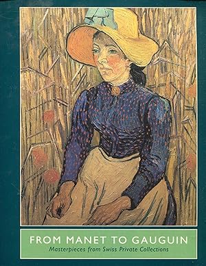 Bild des Verkufers fr From Manet to Gauguin : Masterpieces from Swiss Private Collections zum Verkauf von Pendleburys - the bookshop in the hills