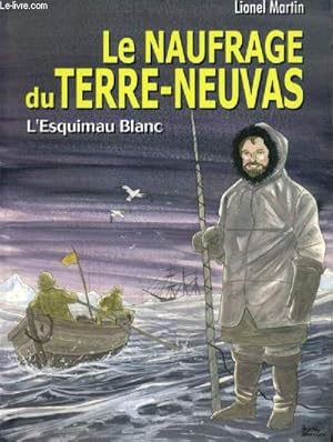 Bild des Verkufers fr Le naufrage du Terre-Neuvas - L'Esquimau Blanc zum Verkauf von Le-Livre