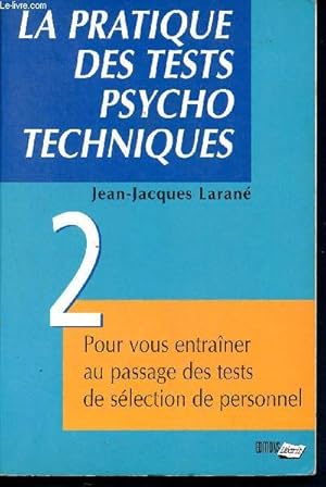 Bild des Verkufers fr La pratique des tests psycho techniques - 2. pour vous entrainer au passage des tests de selection du personnel zum Verkauf von Le-Livre