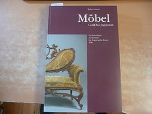 Möbel : Gotik bis Jugendstil ; die Sammlung im Museum für Angewandte Kunst Köln