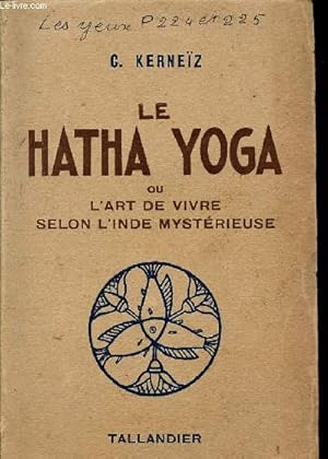 Bild des Verkufers fr Le hatha yoga ou l'art de vivre selon l'inde mystrieuse - 19 me dition zum Verkauf von Le-Livre