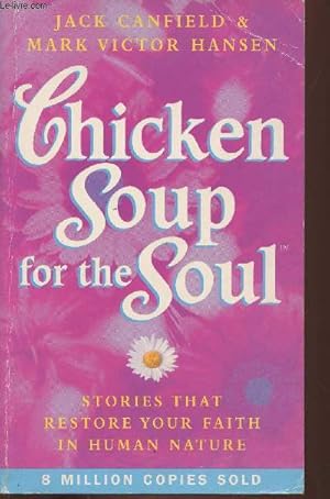 Image du vendeur pour Chicken soup for the soup- Stories that restore your faith in human nature mis en vente par Le-Livre