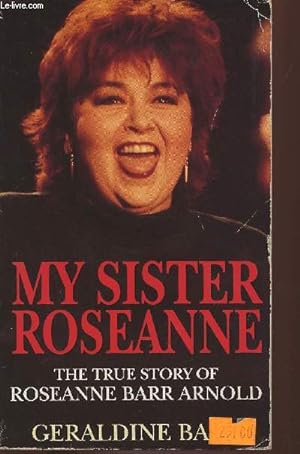 Seller image for My sister Roseanne- The true story of Roseanne Barr Arnold for sale by Le-Livre