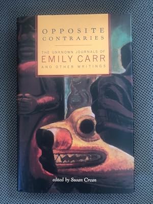 Image du vendeur pour Opposite Contraries The Unknown Journals of Emily Carr and Other Writings mis en vente par The Groaning Board