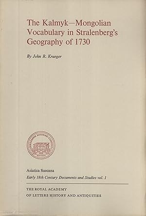 Imagen del vendedor de The Kalmyk-Mongolian Vocabulary in Stralenberg's geography of 1730 (Asiatica Suecana: Early 18th Century Documents and Studies, 1) a la venta por Masalai Press