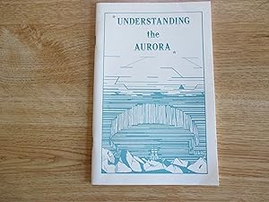 Seller image for Understanding the Aurora for sale by Stillwaters Environmental Ctr of the Great Peninsula Conservancy