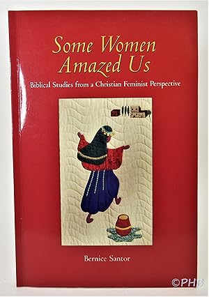 Seller image for Some Women Amazed Us : Biblical Studies from a Christian Feminist Perspective for sale by Post Horizon Booksellers