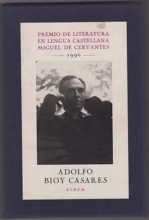 Adolfo Bioy Casares: álbum : premio de literatura en lengua castellana "Miguel de Cervantes", 1990