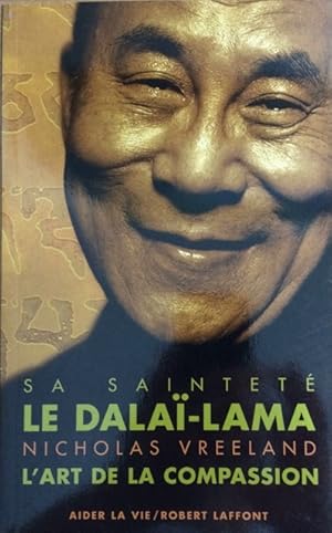 L'Art de la compassion (Aider la vie) (French Edition)