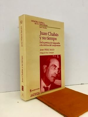 Juan Chabás y su tiempo.De la poética de vanguardia a la estética del compromiso.Firmado y dedica...
