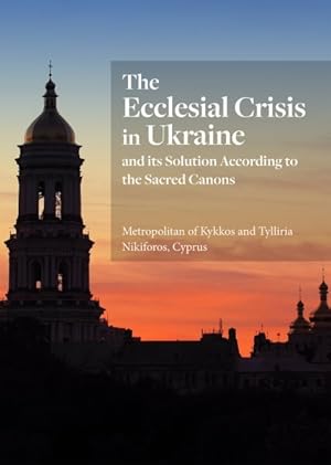 Bild des Verkufers fr Ecclesial Crisis in Ukraine : And Its Solution According to the Sacred Canons zum Verkauf von GreatBookPrices