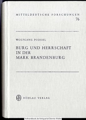 Burg und Herrschaft in der Mark Brandenburg : Unters. zur mittelalterl. Verfassungsgeschichte unt...