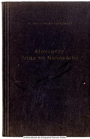 Alexander Prinz zu Hohenlohe : Ein histor. Versuch auf Grund authent. Dokumente