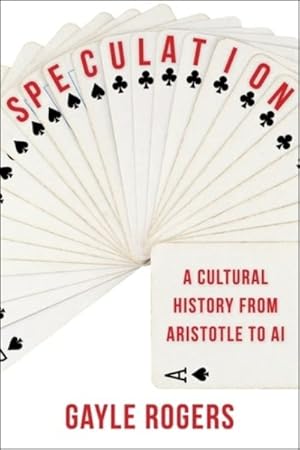 Seller image for Speculation : A Cultural History from Aristotle to AI for sale by GreatBookPrices