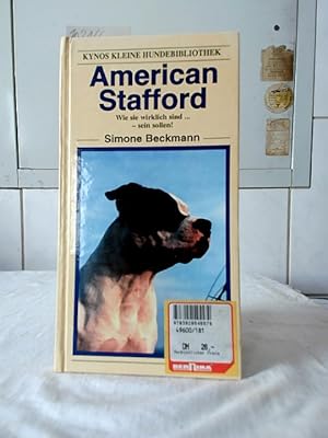 Bild des Verkufers fr American Stafford : Wie sie wirklich sind - sein sollen! Simone Beckmann / Kynos kleine Hundebibliothek. zum Verkauf von Ralf Bnschen