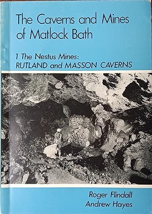 The Caverns and Mines of Matlock Bath 1. The Nestus Mines - Rutland and Masson Caverns