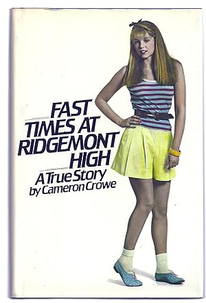 Seller image for FAST TIMES AT RIDGEMONT HIGH. A True Story for sale by Charles Agvent,   est. 1987,  ABAA, ILAB