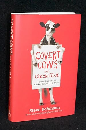 Covert Cows and Chick-fil-A; How Faith Cows, and Chicken Built and Iconic Brand