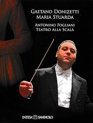 Gaetano Donizetti. Maria Stuarda - Antonino Fogliani - Teatro alla Scala