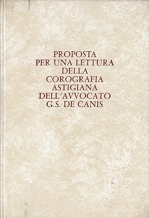 Seller image for Proposta per una lettura della corografia astigiana dell'avvocato G. S. De Canis for sale by Laboratorio del libro