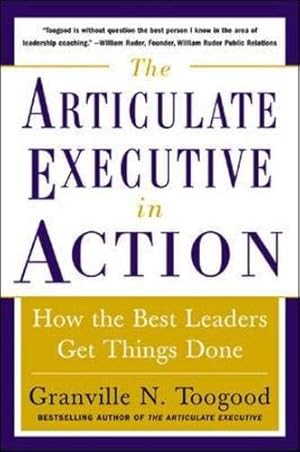 Seller image for The Articulate Executive in Action: How the Best Leaders Get Things Done for sale by Brockett Designs