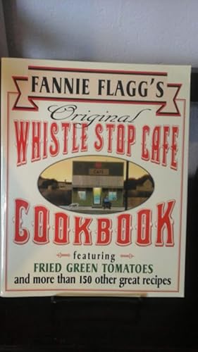 Imagen del vendedor de Fannie Flagg's Original Whistle Stop Cafe Cookbook a la venta por Stone Soup Books Inc