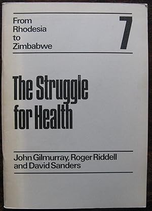 From Rhodesia to Zimbabwe. The Struggle for Heath by John Gilmurray, Roger Riddell and David Sanders