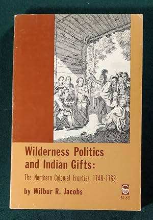 Wilderness Politics and indian Gifts: The Northern Frontier, 1748-1763