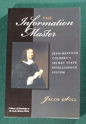 Immagine del venditore per The Information Master: Jean-Baptiste Colbert's Secret State Intelligence System (Cultures Of Knowledge In The Early Modern World) venduto da Trouve Books
