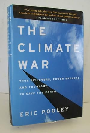 Seller image for Climate War True Believers, Power Brokers, and the Fight To Save the Earth for sale by John E. DeLeau