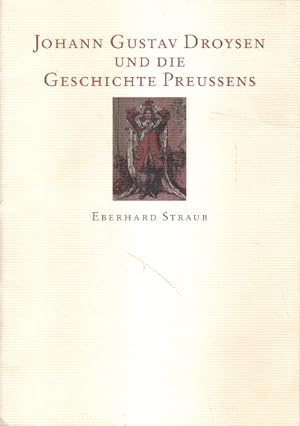 Bild des Verkufers fr Johann Gustav Droysen und die Geschichte Preuens. zum Verkauf von Versandantiquariat Boller
