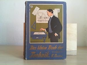 Seller image for Das Kleine Buch der Technik. Ein Handbuch ber die Entwicklung und den Stand der Technik, nebst Angaben ber technische Schulen und Laufbahnen. for sale by Antiquariat im Schloss