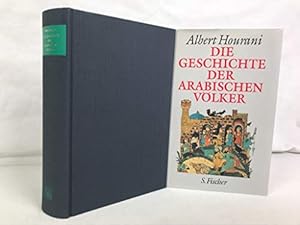 Die Geschichte der arabischen Völker. Albert Hourani. [Übers. von Manfred Ohl und Hans Sartorius....