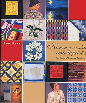 Ten Years of Estonian Patchwork (Kumme aastat eesti lapitood)